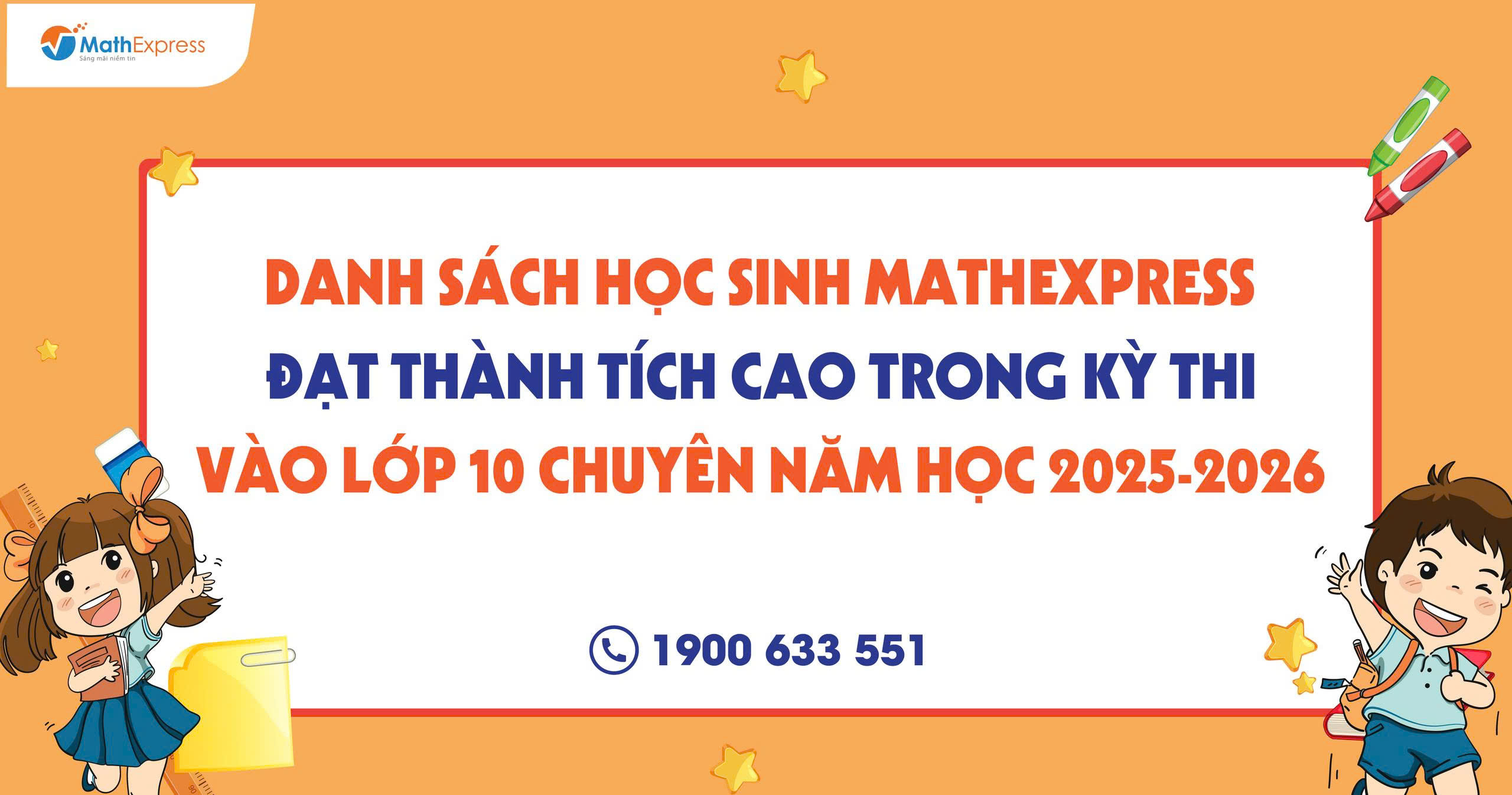 DANH SÁCH HỌC SINH MATHEXPRESS ĐẠT THÀNH TÍCH CAO TRONG KỲ THI VÀO LỚP 10 NĂM HỌC 2025 - 2026