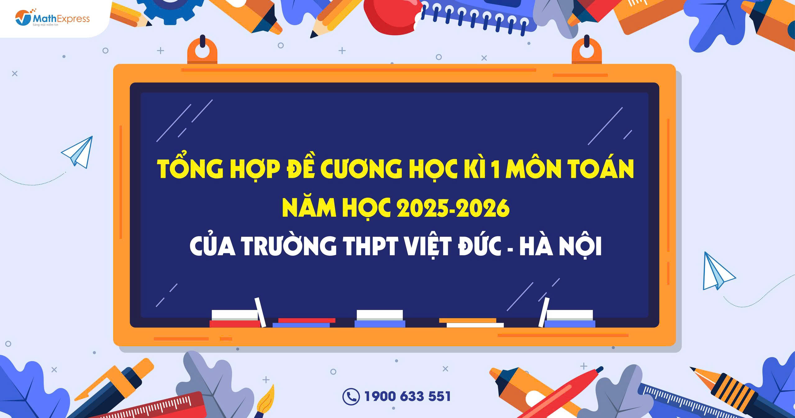 Tổng hợp đề cương học kì 1 môn Toán năm học 2025-2026 của trường THPT Việt Đức - Hà Nội