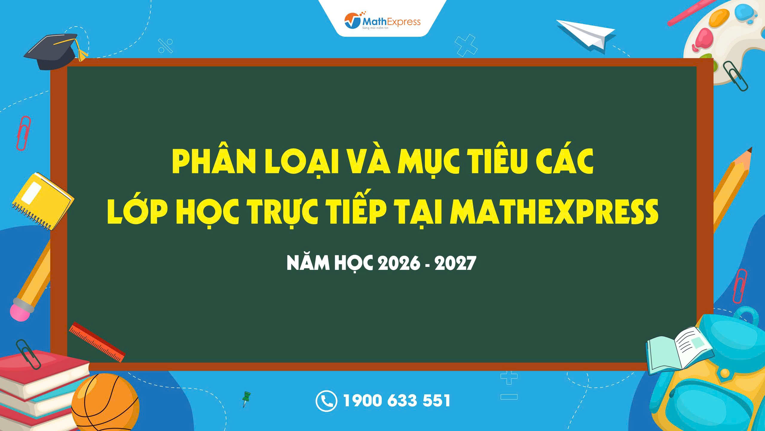 Phân loại và mục tiêu các lớp học trực tiếp tại MathExpress năm học 2026-2027