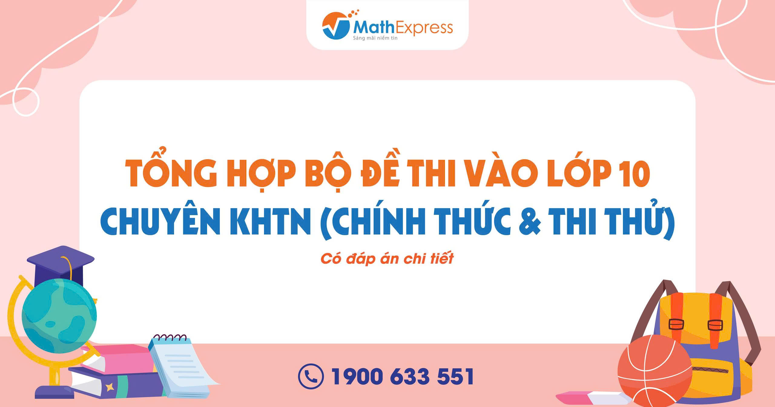 [2026] Tổng hợp bộ đề thi vào lớp 10 chuyên KHTN