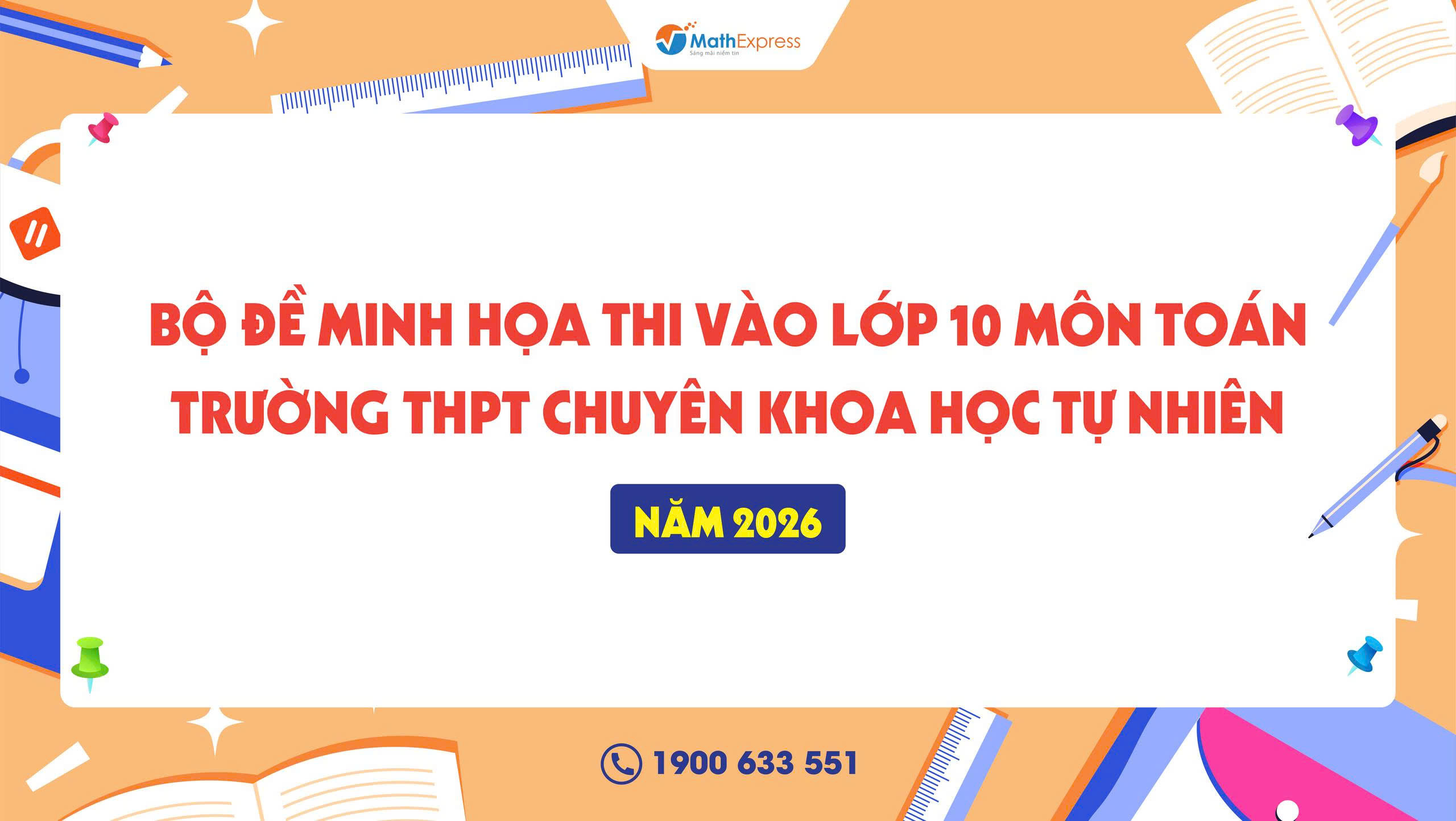 Bộ đề minh họa thi vào lớp 10 môn Toán Trường THPT chuyên Khoa học Tự Nhiên năm 2026