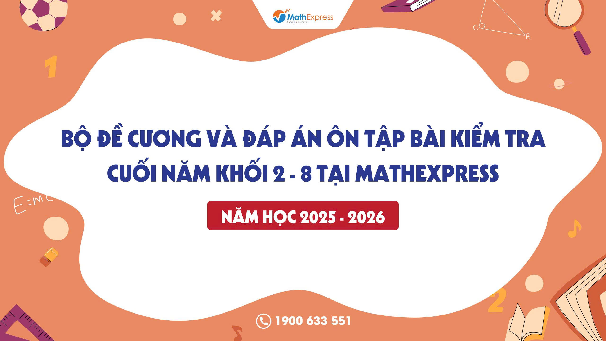 Bộ đề cương và đáp án ôn tập kiểm tra cuối năm khối 2 - 8 tại MathExpress năm học 2025 - 2026